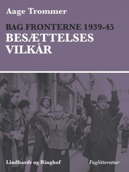 Bag fronterne 1939–45 – Besættelsesvilkår, Aage Trommer