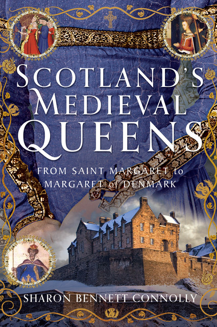 Scotland’s Medieval Queens, Sharon Connolly