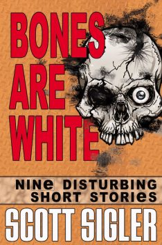 Bones Are White, Scott Sigler