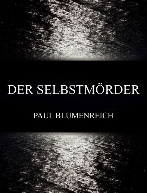 Der Selbstmörder, Paul Blumenreich
