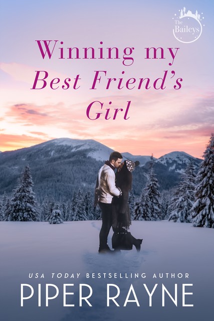 Winning my Best Friend's Girl (The Baileys Book 8), Piper Rayne