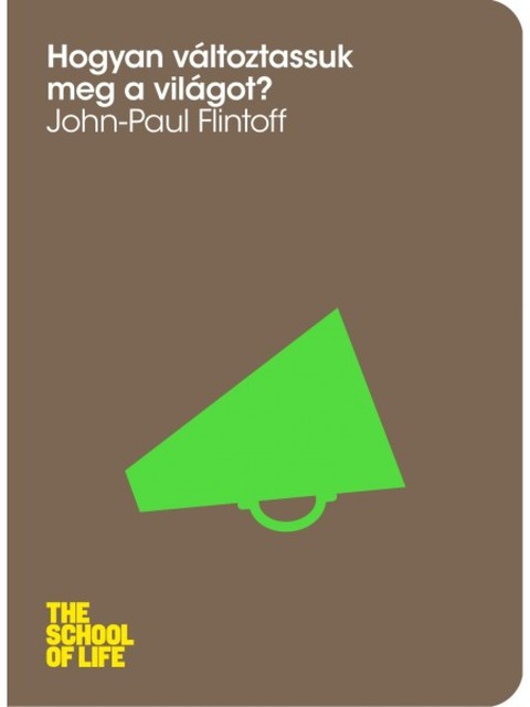 Hogyan változtassuk meg a világot, John-Paul Flintoff