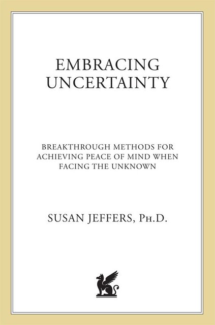 Embracing Uncertainty, Susan Jeffers