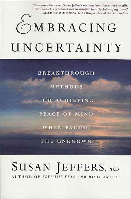 Embracing Uncertainty, Susan Jeffers