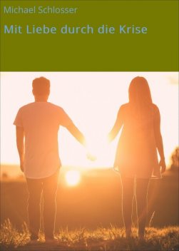 Mit Liebe durch die Krise, Michael Schlosser