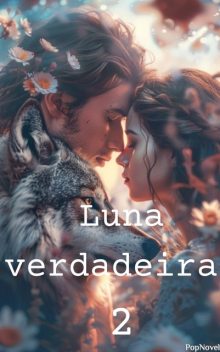 Luna verdadeira 2, popnovel