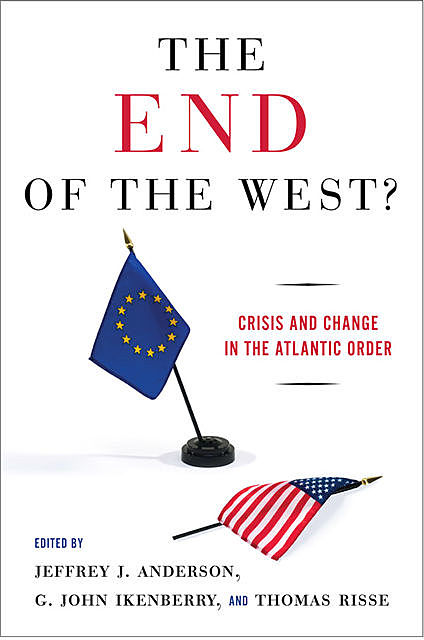 The End of the West, G. John Ikenberry, Jeffrey Anderson, Thomas Risse
