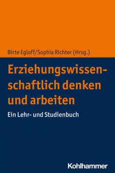 Erziehungswissenschaftlich denken und arbeiten, Birte Egloff, amp, Sophia Richter