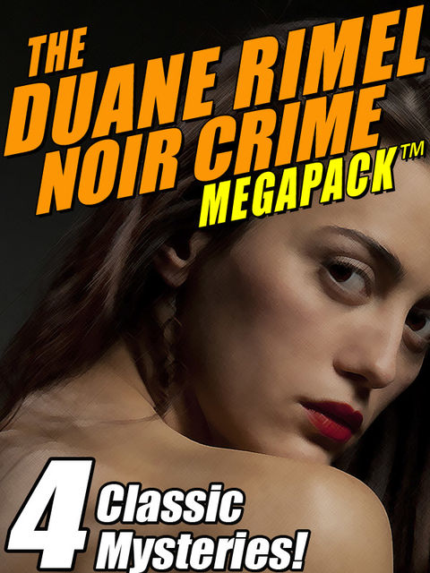 The Duane Rimel Noir Crime MEGAPACK ™: 4 Classic Mystery Novels!, Duane Rimel