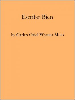 Escribir Bien, Carlos Oriel Wynter Melo