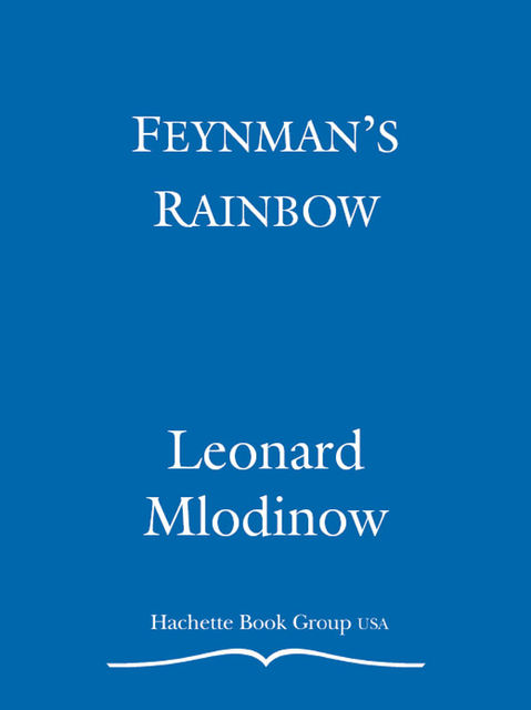 Feynman's Rainbow, Leonard Mlodinow