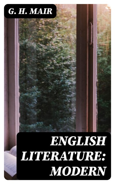 English Literature: Modern, G.H.Mair