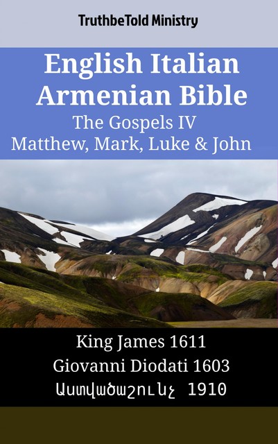 English Italian Armenian Bible – The Gospels IV – Matthew, Mark, Luke & John, Truthbetold Ministry