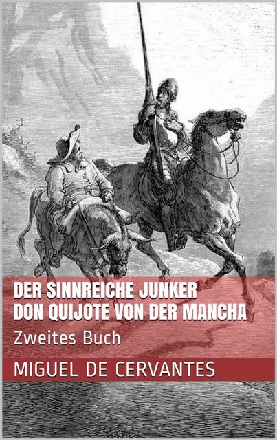 Der sinnreiche Junker Don Quijote von der Mancha – Zweites Buch, Miguel de Cervantes Saavedra