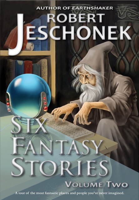 Six Fantasy Stories Volume Two, Robert Jeschonek