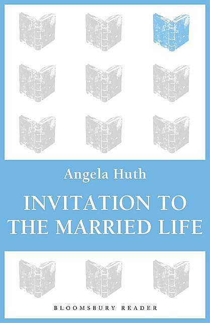 Invitation to the Married Life, Angela Huth