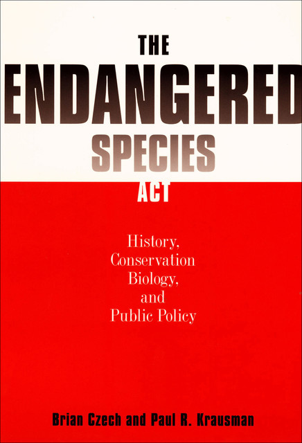 The Endangered Species Act, Brian Czech, Paul R Krausman