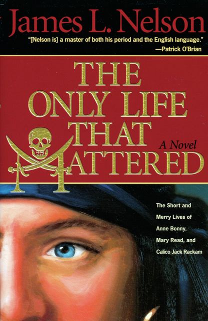 Only Life That Mattered, James L.Nelson