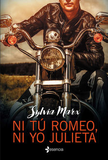 Ni tú Romeo, ni yo Julieta (Spanish Edition), Sylvia Marx