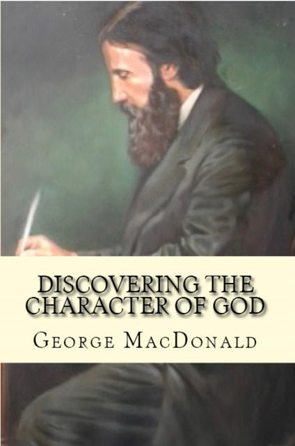 Discovering the Character of God, George MacDonald