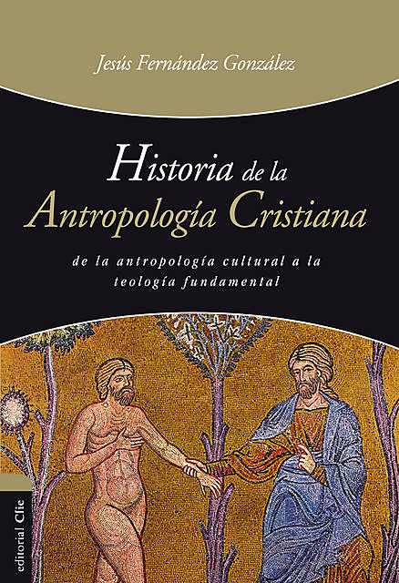 Historia de la antropología cristiana, Jesús Fernández González