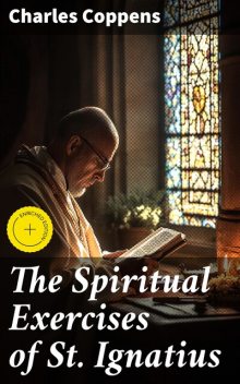 The Spiritual Exercises of St. Ignatius, Charles Coppens