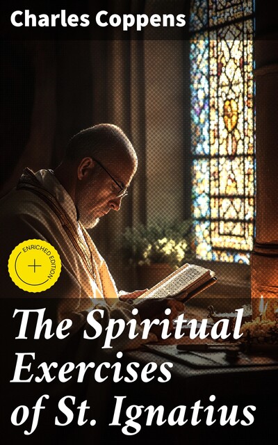 The Spiritual Exercises of St. Ignatius, Charles Coppens