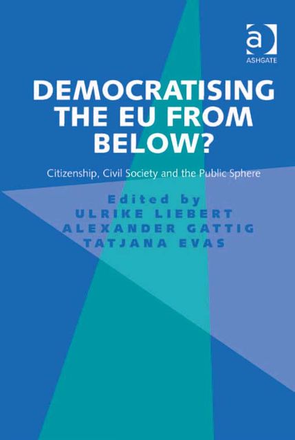 Democratising the EU from Below?, Ulrike Liebert