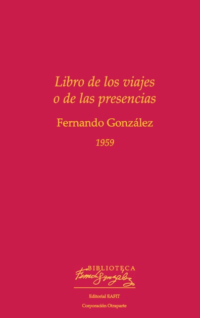 Libro de los viajes o de las presencias, Fernando González