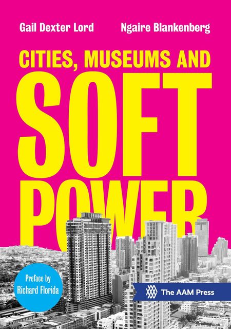 Cities, Museums and Soft Power, Gail Dexter Lord, Ngaire Blankenberg