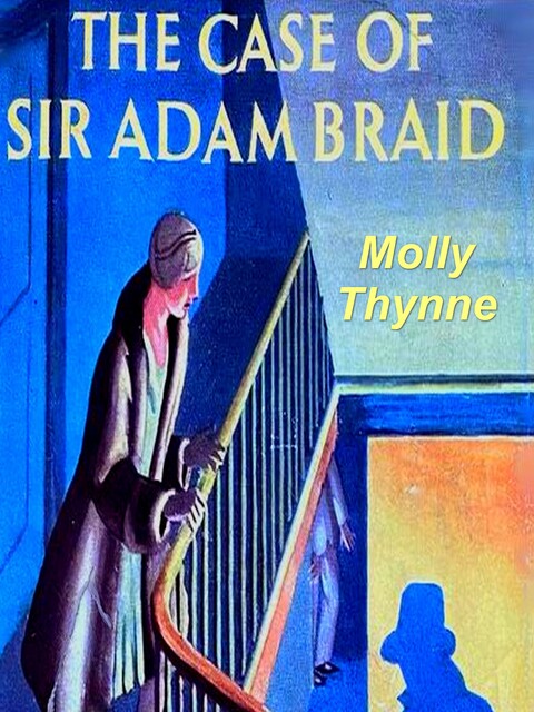 The Case of Sir Adam Braid, Molly Thynne