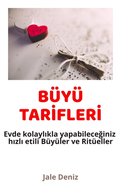 BÜYÜ TARİFLERİ Evde kolaylıkla yapabileceğiniz hızlı etili Büyüler ve Ritüeller, Jale Deniz