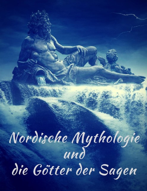 Nordische Mythologie und die Götter der Sagen: Die schönsten nordischen Sagen, Felix Dahn, Therese Dahn