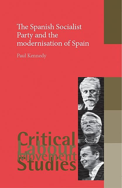 The Spanish Socialist Party and the modernisation of Spain, Paul Kennedy