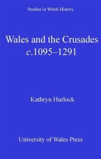 Wales and the Crusades, Kathryn Hurlock