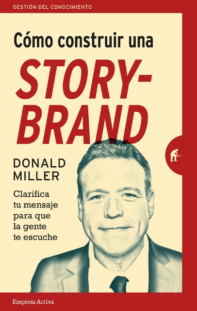 Cómo construir una StoryBrand, Donald Miller