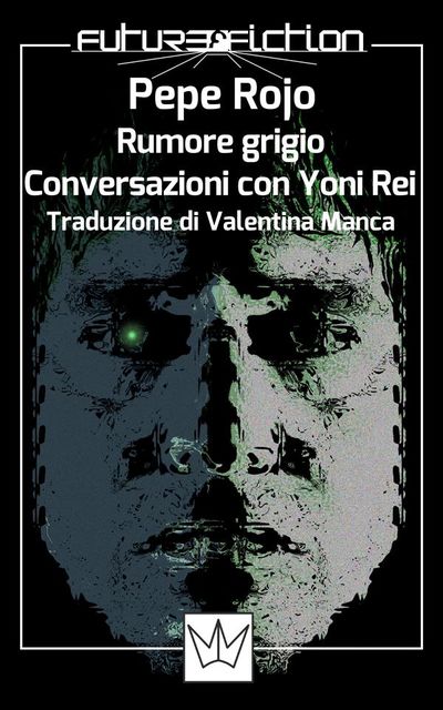 Rumore Grigio – Conversazioni con Yoni Rei, Pepe Rojo
