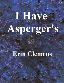 I Have Asperger's, Erin Clemens