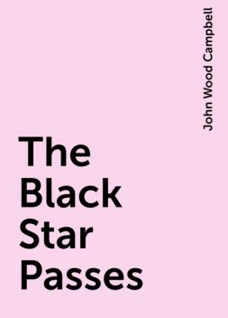 The Black Star Passes, John Wood Campbell