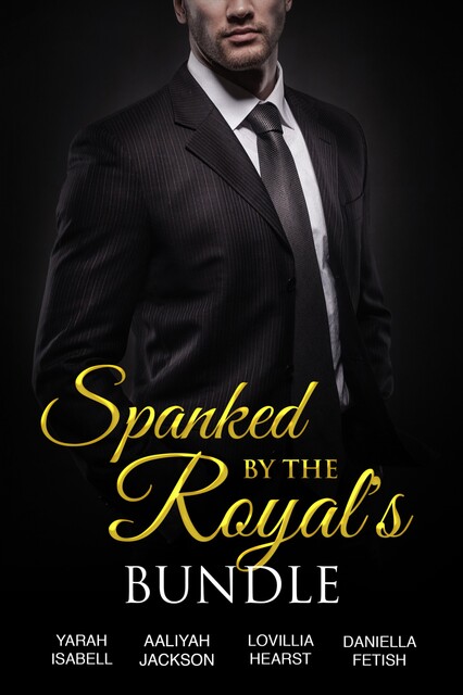 Spanked By The Royals Bundle, Aaliyah Jackson, Daniella Fetish, Yarah Isabell, Lovillia Hearst