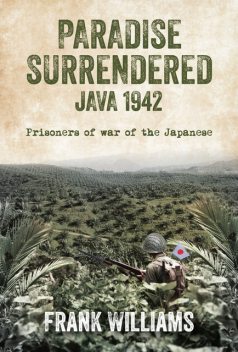 Paradise Surrendered: Java 1942, Frank Williams