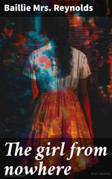 The girl from nowhere, Baillie Reynolds