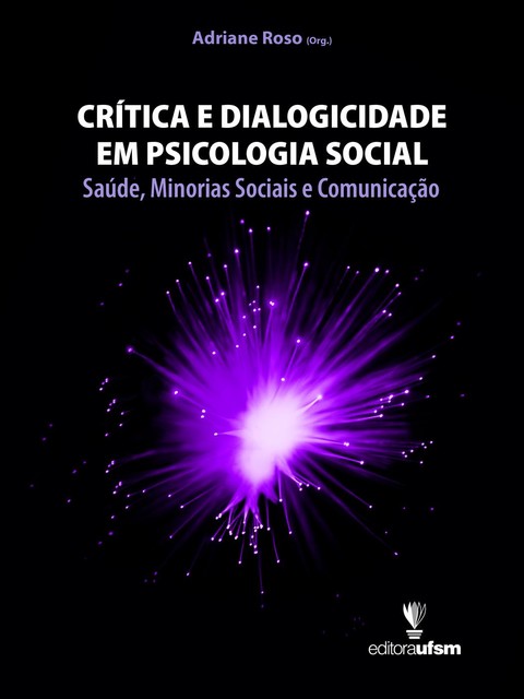 Crítica e Dialogicidade em Psicologia Social, Adriane Roso