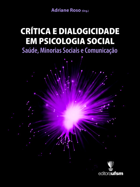 Crítica e Dialogicidade em Psicologia Social, Adriane Roso