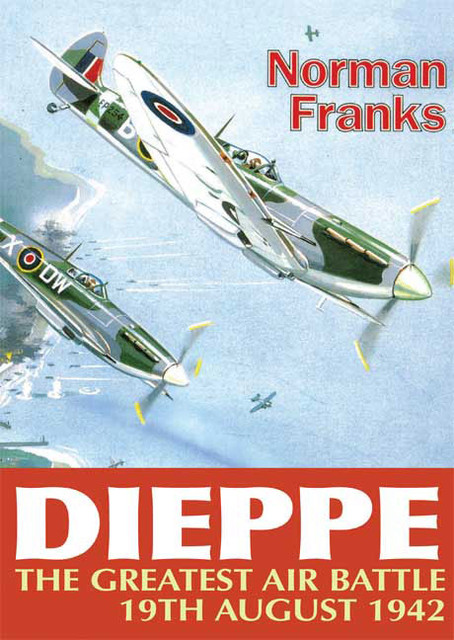 Dieppe: The Greatest Air Battle, Norman Franks