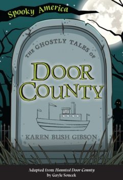 Ghostly Tales of Door County, Karen Bush Gibson