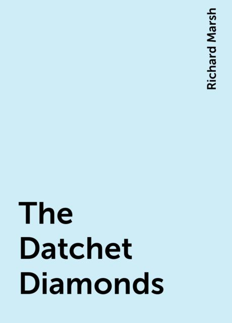 The Datchet Diamonds, Richard Marsh