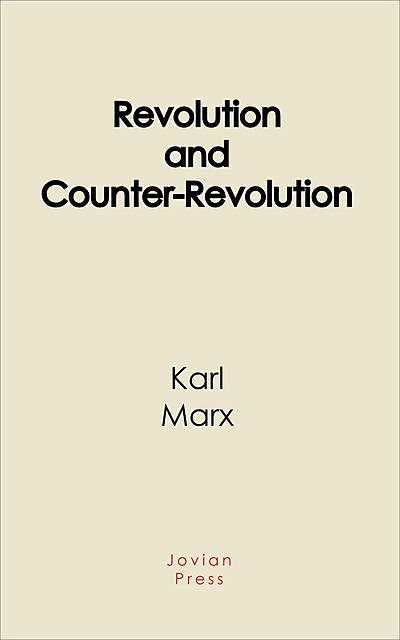 Revolution and Counter-Revolution, Karl Marx