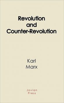 Revolution and Counter-Revolution, Karl Marx