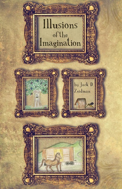 Illusions of the imagination, Jack D. Zeidman